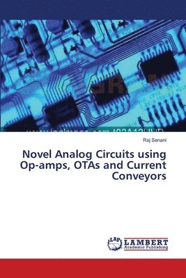 Novel Analog Circuits using Op-amps, OTAs and Current Conveyors 1
