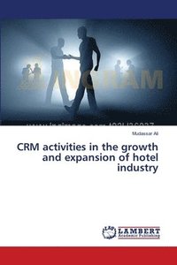 bokomslag CRM activities in the growth and expansion of hotel industry