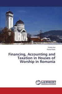 bokomslag Financing, Accounting and Taxation in Houses of Worship in Romania