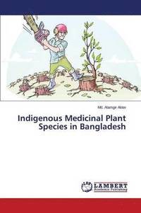 bokomslag Indigenous Medicinal Plant Species in Bangladesh