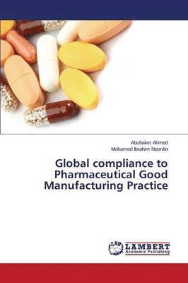 bokomslag Global compliance to Pharmaceutical Good Manufacturing Practice