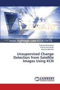 bokomslag Unsupervised Change Detection from Satellite Images Using KCN