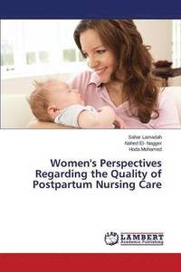 bokomslag Women's Perspectives Regarding the Quality of Postpartum Nursing Care