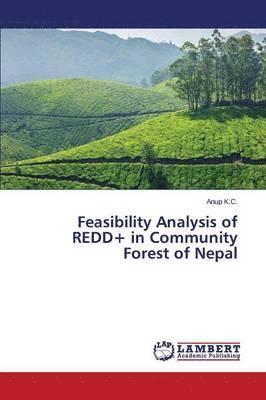 Feasibility Analysis of Redd+ in Community Forest of Nepal 1