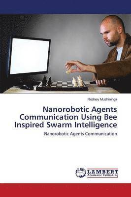 Nanorobotic Agents Communication Using Bee Inspired Swarm Intelligence 1
