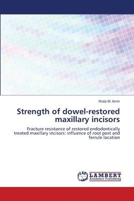 Strength of dowel-restored maxillary incisors 1
