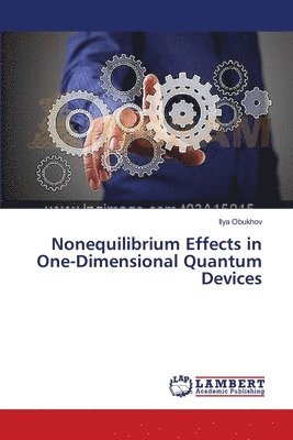 Nonequilibrium Effects in One-Dimensional Quantum Devices 1