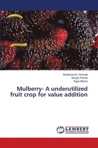 bokomslag Mulberry- A underutilized fruit crop for value addition