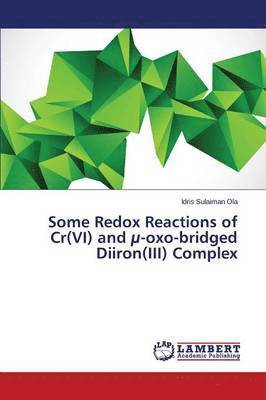 bokomslag Some Redox Reactions of Cr(VI) and -oxo-bridged Diiron(III) Complex