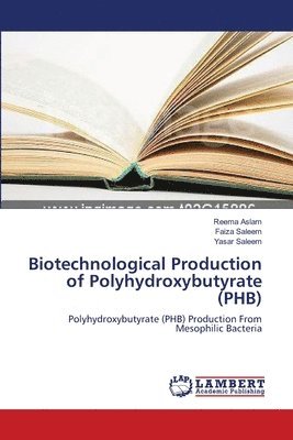 Biotechnological Production of Polyhydroxybutyrate (PHB) 1