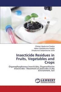 bokomslag Insecticide Residues in Fruits, Vegetables and Crops