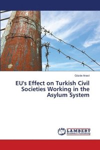 bokomslag EU's Effect on Turkish Civil Societies Working in the Asylum System