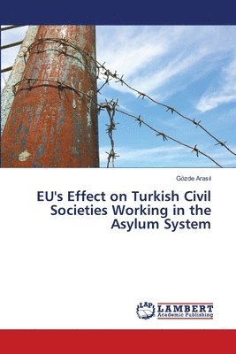 bokomslag EU's Effect on Turkish Civil Societies Working in the Asylum System