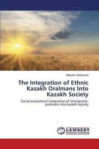 bokomslag The Integration of Ethnic Kazakh Oralmans Into Kazakh Society