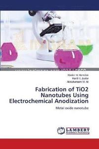 bokomslag Fabrication of TiO2 Nanotubes Using Electrochemical Anodization