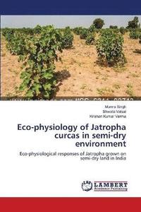 bokomslag Eco-physiology of Jatropha curcas in semi-dry environment