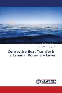 bokomslag Convective Heat Transfer in a Laminar Boundary Layer