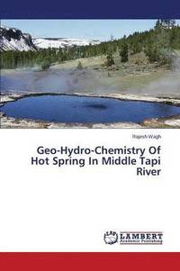 bokomslag Geo-Hydro-Chemistry Of Hot Spring In Middle Tapi River