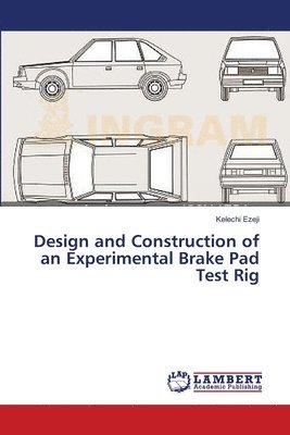 Design and Construction of an Experimental Brake Pad Test Rig 1