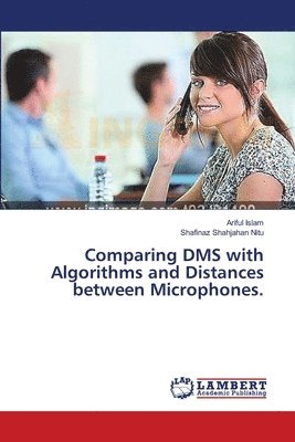 Comparing DMS with Algorithms and Distances between Microphones. 1