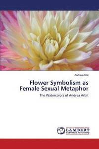 bokomslag Flower Symbolism as Female Sexual Metaphor