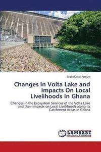 bokomslag Changes In Volta Lake and Impacts On Local Livelihoods In Ghana