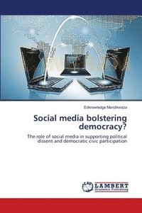 bokomslag Social media bolstering democracy?