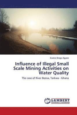 Influence of Illegal Small Scale Mining Activities on Water Quality 1