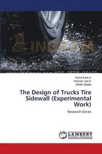 bokomslag The Design of Trucks Tire Sidewall (Experimental Work)