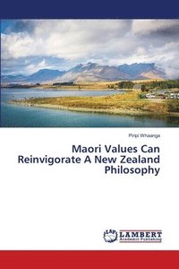 bokomslag Maori Values Can Reinvigorate A New Zealand Philosophy