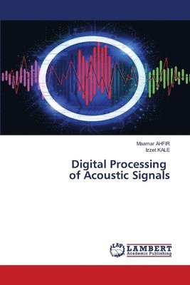Maamar Ahfir, Izzet Kale - Digital Processing of Acoustic Signals, Häftad