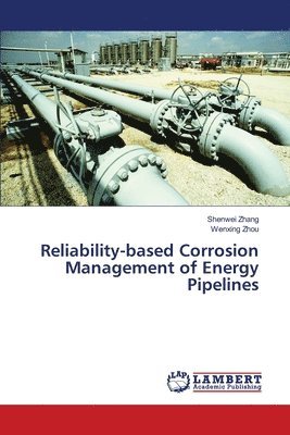 Reliability-based Corrosion Management of Energy Pipelines 1