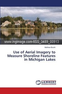 bokomslag Use of Aerial Imagery to Measure Shoreline Features in Michigan Lakes