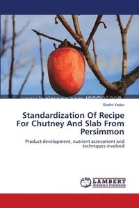 bokomslag Standardization Of Recipe For Chutney And Slab From Persimmon