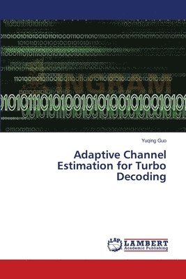 Adaptive Channel Estimation for Turbo Decoding 1