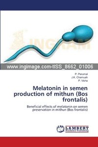 bokomslag Melatonin in semen production of mithun (Bos frontalis)