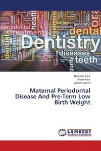 bokomslag Maternal Periodontal Disease And Pre-Term Low Birth Weight