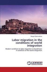 bokomslag Labor migration in the conditions of world integration