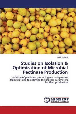 Studies on Isolation & Optimization of Microbial Pectinase Production 1