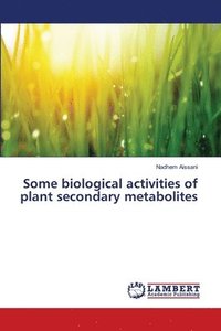 bokomslag Some biological activities of plant secondary metabolites