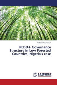 bokomslag REDD+ Governance Structure in Low Forested Countries; Nigeria's case