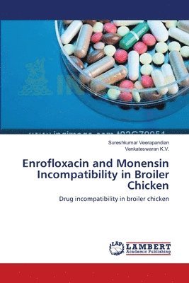 bokomslag Enrofloxacin and Monensin Incompatibility in Broiler Chicken