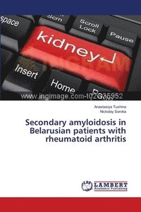 bokomslag Secondary amyloidosis in Belarusian patients with rheumatoid arthritis