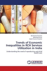 bokomslag Trends of Economic Inequalities in RCH Services Utilization in India