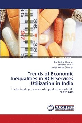 Trends of Economic Inequalities in RCH Services Utilization in India 1
