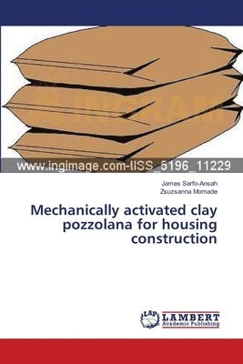 bokomslag Mechanically activated clay pozzolana for housing construction