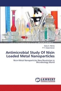 bokomslag Antimicrobial Study Of Nisin Loaded Metal Nanoparticles