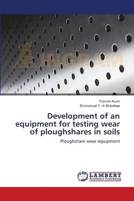 Development of an equipment for testing wear of ploughshares in soils 1