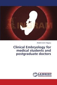 bokomslag Clinical Embryology for medical students and postgraduate doctors