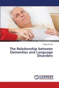 bokomslag The Relationship between Dementias and Language Disorders